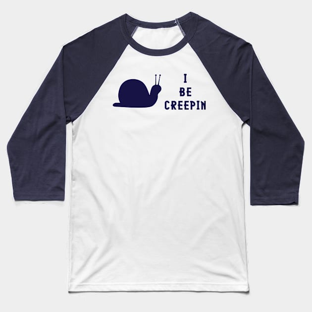 I Be Creepin Snail Baseball T-Shirt by JakeRhodes